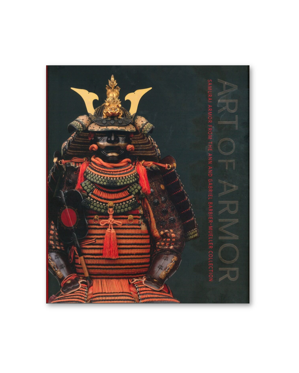 Art of Armor: Samurai Armor from the Ann and Gabriel Barbier-Mueller Collection Book