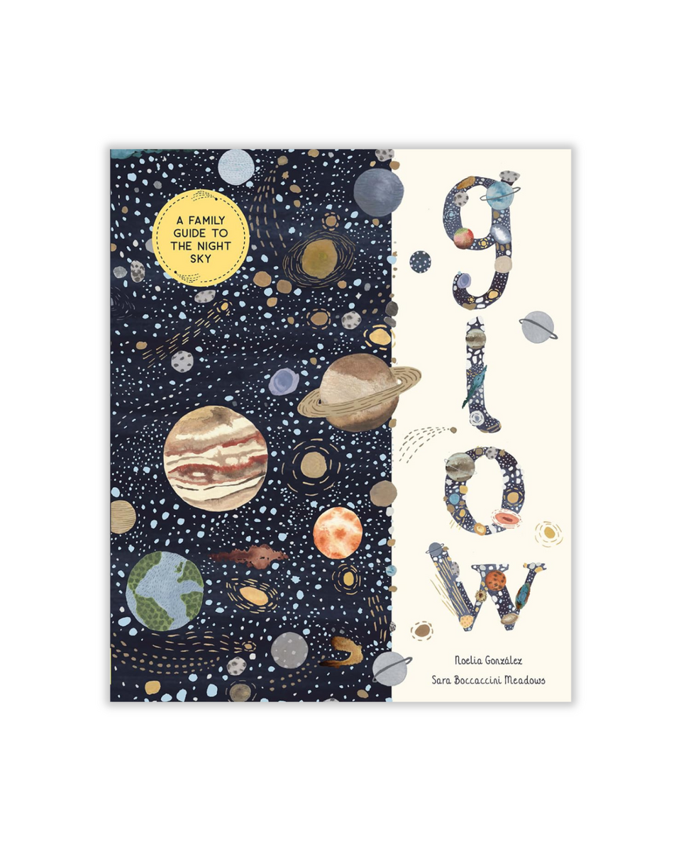 Glow: A Family Guide To The Night Sky Book
